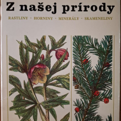 Z našej prírody - Krejča J. (rastliny, horniny, minerály, skameneliny)