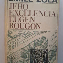 Zola Emile - Jeho excelencia Eugen Rougon