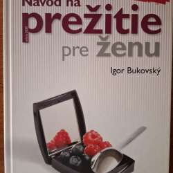 Bukovský Igor - Návod na prežitie pre ženu