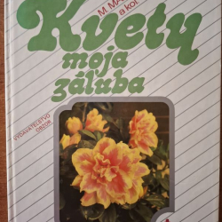 Kvety moja záľuba - Martišová M. a kolektív (1988)