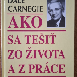 Carnegie Dale - Ako sa tešiť zo života a z práce