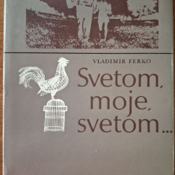 Ferko Vladimír - Svetom, moje, svetom... Slovenskí drotári doma i vo svete