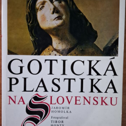Homolka Jaromír - Gotická plastika na Slovensku