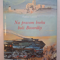 Chmelár Vladimír - Na pravom brehu boli Bosoráky