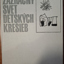 Kováč Bohuslav - Zázračný svet detských kresieb