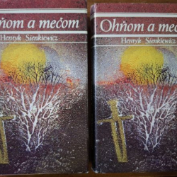Sienkiewicz Henryk - Ohňom a mečom I., II.