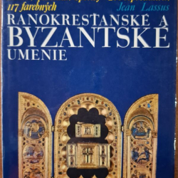 Umenie sveta - Ranokresťanské a byzantské umenie - Lassus Jean