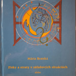Zisky a straty v záťažových situáciách alebo príprava na život - Maria Bratská