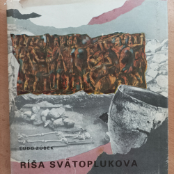 Zúbek Ľudo - Ríša Svätoplukova (približuje život kráľa Svätopluka a dejiny Slovanov za čias Veľkomor. ríše)
