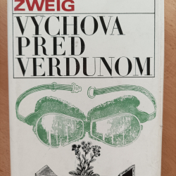 Zweig Arnold - Výchova pred Verdunom