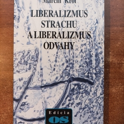 Liberalizmus strachu a liberalizmus odvahy - Marcin Król
