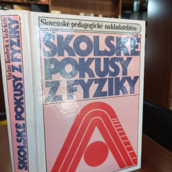 Školské pokusy z Fyziky - Václav Koubek a kol.