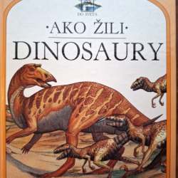 Ako žili Dinosaury - Steve Parker