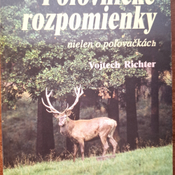 Poľovnícke rozpomienky nielen o poľovačkách - Vojtech Richter