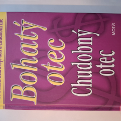 Kiyosaki T. Robert - Bohatý otec chudobný otec