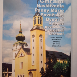 Chrám navštívenia Panny Márie v Považskej Bystrici a dejiny považsko-bystrickej farnosti