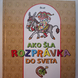Ako šla rozprávka do sveta - kol. autorov