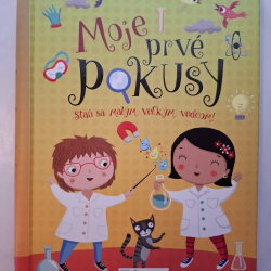 Moje prvé pokusy - Staň sa malým veľkým vedcom!