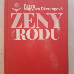 Nagyová-Džerengová Petra - Ženy nášho rodu