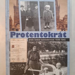 Protentokrát aneb česká každodennost 1939 - 1945 - Marie Michlová
