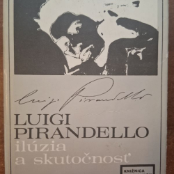 Pirandello Luigi - Ilúzia a skutočnosť