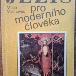 Machovec Milan - Ježíš pro moderního člověka