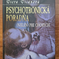Vičanová Viera - Psychotronická poradňa (nielen) pre chorých I.