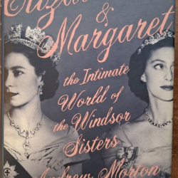 Morton Andrew - Elizabeth & Margaret - The intimate world of the Windsor sisters