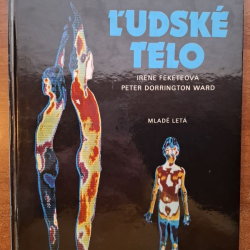 Ľudské telo - Irene Feketeová, Peter Dorrington Ward