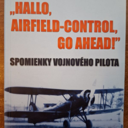 Gablech Imrich - "Hallo, Airfield - control, go ahead!" - Spomienky vojnového pilota