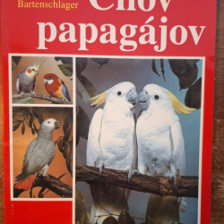 Chov papagájov - Eva Maria Bartenschlager