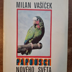 Papoušci nového světa - Milan Vašíček