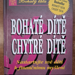 Kiyosaki T. Robert  - Bohaté dítě, chytré dítě