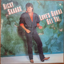 Ricky Skaggs - Love´s Gonna Get Ya !  LP(1988)