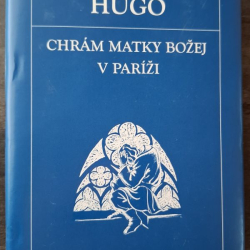 Hugo Victor - Chrám Matky božej v Paríži (2005)