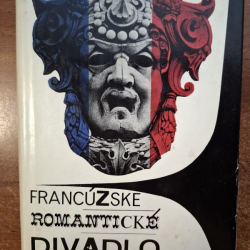 Francúzske romantické divadlo - Victor Hugo, Alfred de Musset, Prosper Mérimée.