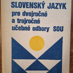 Slovenský jazyk pre dvojročné a trojročné učebné odbory SOU