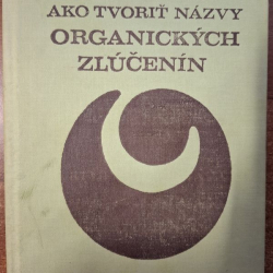 Ako tvoriť názvy organických zlúčenín - Jozef Heger