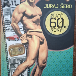 Šebo Juraj - Zlaté 60. roky