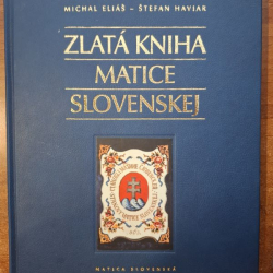 Zlatá kniha Matice slovenskej - Michal Eliáš, Štefan Haviar