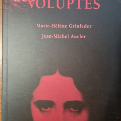 des Voluptés - Marie Héléne Grinfeder, Jean Michel Aucler