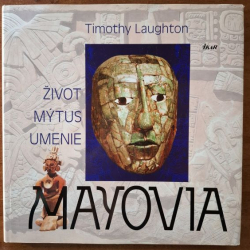 Laughton Timothy - Mayovia - Život, mýtus, umenie
