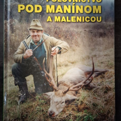 Maliňák Ivan - Poľovníctvo pod Manínom a Malenicou