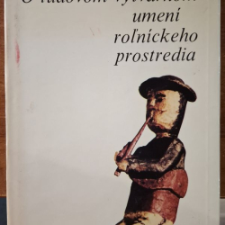 O ľudovom výtvarnom umení roľníckeho prostredia - Ľudovít Hlaváč a kol.