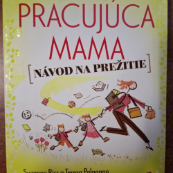 Pracujúca mama - Návod na prežitie - S.Riss, T. Palagano