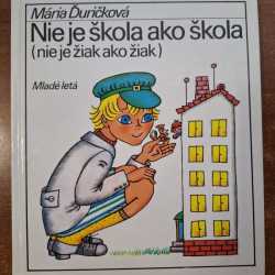 Ďuríčková Mária - Nie je škola ako škola (nie je žiak ako žiak)