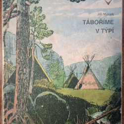 Macek Jiří - Táboříme v Týpí