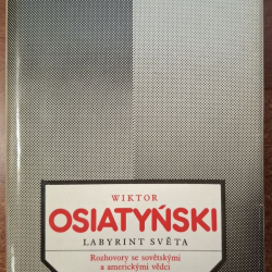 Osiatyński Wiktor - Labyrint světa : Rozhovory se sovětskými a americkými vědci