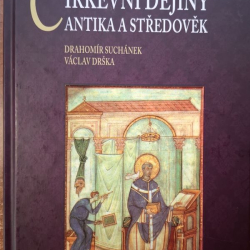 Cirkevní dějiny (Antika a Středověk) - D.Suchánek, V.Drška