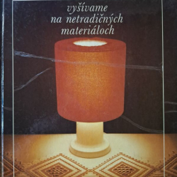 Barišová Margita - Vyšívanie na netradičných materiáloch
